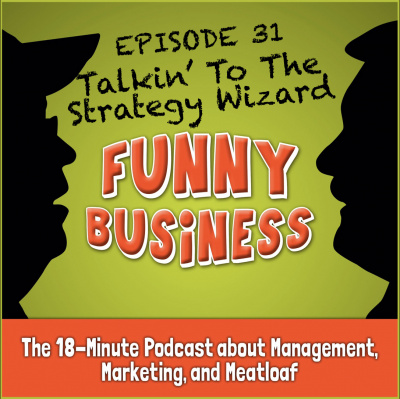 Funny Business: The 18-minute Podcast About Management, Marketing, And Meatloaf