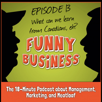 Funny Business: The 18-minute Podcast About Management, Marketing, And Meatloaf
