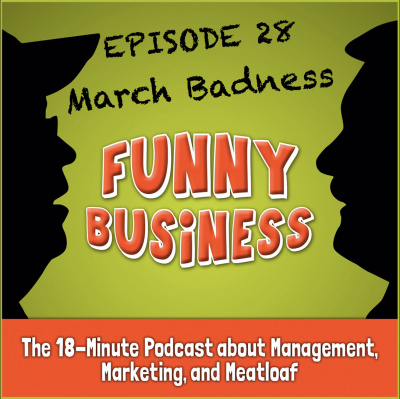 Funny Business: The 18-minute Podcast About Management, Marketing, And Meatloaf