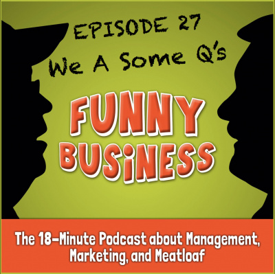 Funny Business: The 18-minute Podcast About Management, Marketing, And Meatloaf
