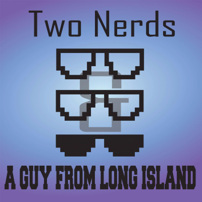 Two Nerds And A Guy From Long Island