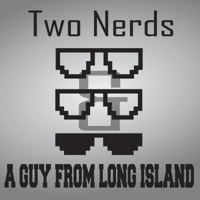 Two Nerds And A Guy From Long Island