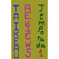 Taikeru Reviews El Podcast Episodio 1x03