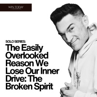 [SOLO SERIES] The Easily Overlooked Reason We Lose Our Inner Drive: The Broken Spirit