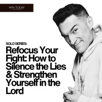 [SOLO SERIES] Refocus Your Fight: How to Silence the Lies and Strengthen Yourself in the Lord When Youre in Trouble