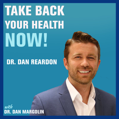 Take Back Your Health Now! With Dr Dan Margolin