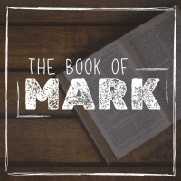 The Book of Mark - Mark 11 - July 14, 2024