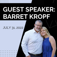 Guest Speaker Barret Kropf (July 31, 2022)