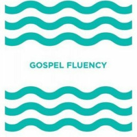 Gospel Fluency - Week 2: September 23, 2018