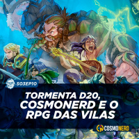 Tormenta 20, CosmoNerd e o RPG das Vilas | Pulsar S03EP10