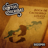 Boca de cachorro louco (Kah Dantas) – Contos  Escribas | S02EP05