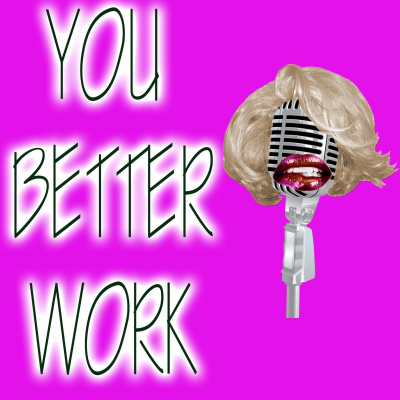 Podcast You Better Work