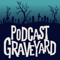 Podcast Graveyard reviewed