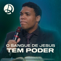 O Sangue de Jesus tem Poder