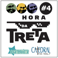 Hora da Treta #4 - 26/05/2017: Gilmar Mendes, Temer, Quebra-Quebra em Brasília e FLIP na Igreja