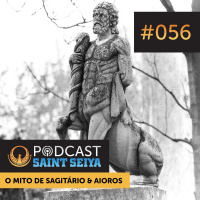 #056 — O Mito de Sagitário  Aioros