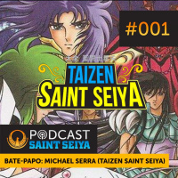 (Bate-Papo) #001 — Michael Serra (Taizen Saint Seiya)