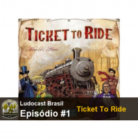 Ludocast Brasil - Episódio 01 - Ticket to Ride