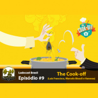 Ludocast Brasil - Episódio 09 - Bastidores do Cook-Off