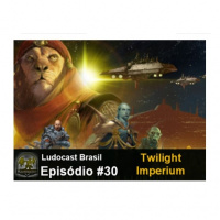 Ludocast Brasil - Episódio 30 - Twilight Imperium