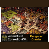 Ludocast Brasil - Episódio 34 - Dungeon Crawler