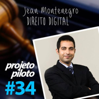 Projeto Piloto - 34 - Jean Montenegro - Direito Digital