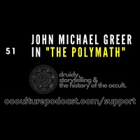 52. John Michael Greer in “The Polymath” // Druidry, Storytelling  the History of the Occult