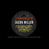 80. Jason Miller in “Spell Bleed” // The Influence of Magick, Set Point Theory  the Elements of Spellcrafting