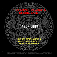 97. Jason Louv in “The Empire of Angels Strikes Back” // John Dee, Cryptography  Unlocking the Substrate With Enochian Magick