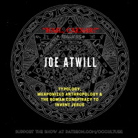 91. Joe Atwill in “Hail, Caesar!” // Typology, Weaponized Anthropology  the Roman Conspiracy to Invent Jesus