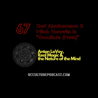 67. Carl Abrahamsson  Mitch Horowitz in “Occulture (Meta)” // Anton LaVey, Real Magic  the Nature of the Mind