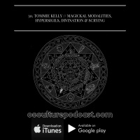 30. Tommie Kelly in Adventures in Woo Woo // Models of Magick, Hypersigils, Divination  Black Mirror Scrying