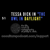 51. Tessa Dick in “The Owl in Daylight” // The Life, Work  Metaphysics of Philip K. Dick