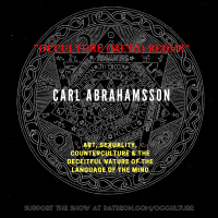 94. Carl Abrahamsson in “Occulture (Meta) Redux” // Art, Sexuality, Counterculture  the Deceitful Nature of the Language of the Mind