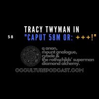 58. Tracy Twyman in “Caput 58M or: +++!” // Q Anon, Hidden Hyperspace Kingdoms  the Rothschilds’ Superman Diamond Alchemy