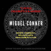83. Miguel Conner in “Coffee, Cigarettes  Gnosis” // Gnostic Cosmology, William Blake  Gnosticism in Fiction