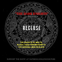 87. Recluse in “The Dark Knights” // The Knights of Malta, Black Lodge Freemasonry  the Original Men in Black