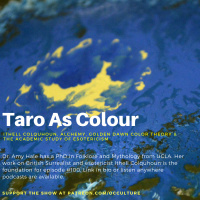 100. Dr. Amy Hale in “Taro As Colour” // Ithell Colquhoun, Alchemy, Golden Dawn Color Theory  the Academic Study of Esotericism