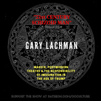 89. Gary Lachman in “21st Century Schizoid Man” // Magick, Postmodern Theatre  the Responsibility of Imagination in the Age of Trump
