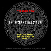 93. Dr. Richard Kaczynski in “Perdurabo” // The Magick, Poetry  Religion of Aleister Crowley