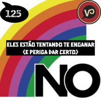 #125 Eles estão tentando te enganar (e periga dar certo)
