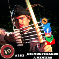 #262 - Desmonetizando a Mentira