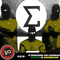 #219 O fascismo em camisas verdes (e amarelas) - com Odilon Caldeira Neto