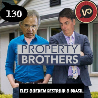 #130 O Plano é Destruir o Brasil