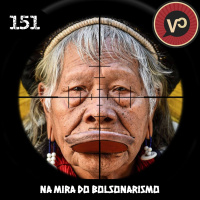 #151 Indígenas na Mira – com Orlando Calheiros