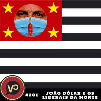 #201 - João Dólar e os Liberais da Morte - com Vitor Santi e Tucho