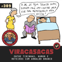 #389 Entre tirinhas, humor e roteiros - com Arnaldo Branco