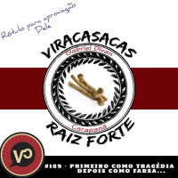 #189 - Primeiro como Tragédia, depois como Farsa: geralzão