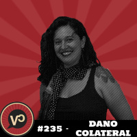 #235 Dano Colateral - com Natália Viana