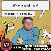 #310 - Que semana, hein, Capitão? - com Alcysio Canette